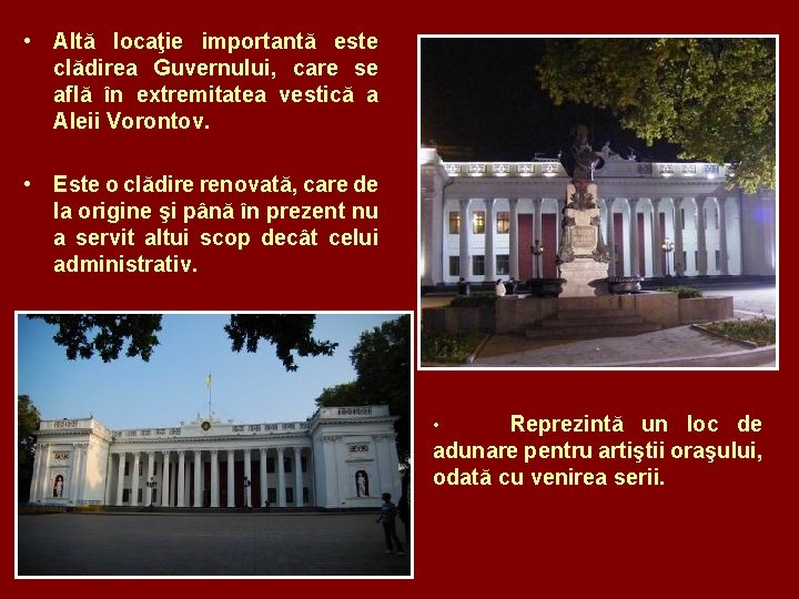  • Altă locaţie importantă este clădirea Guvernului, care se află în extremitatea vestică