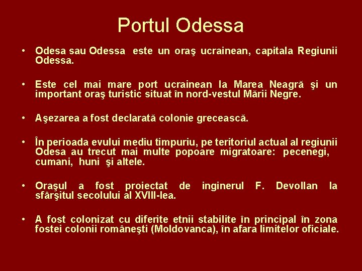 Portul Odessa • Odesa sau Odessa este un oraş ucrainean, capitala Regiunii Odessa. •