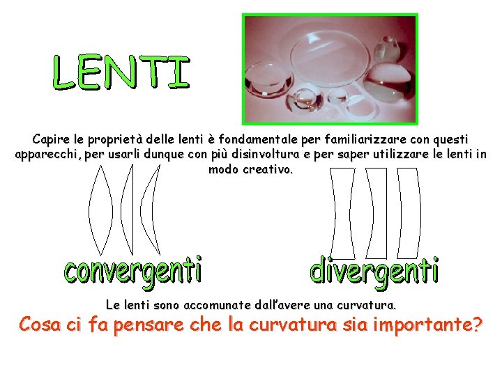 Capire le proprietà delle lenti è fondamentale per familiarizzare con questi apparecchi, per usarli