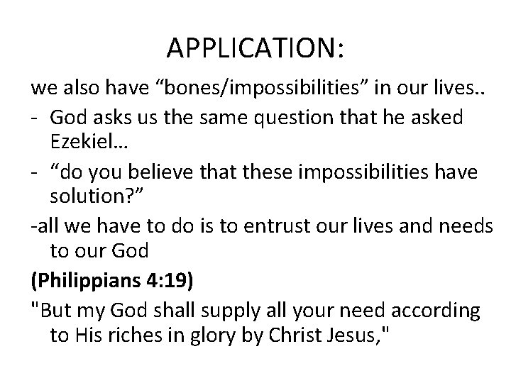 APPLICATION: we also have “bones/impossibilities” in our lives. . - God asks us the