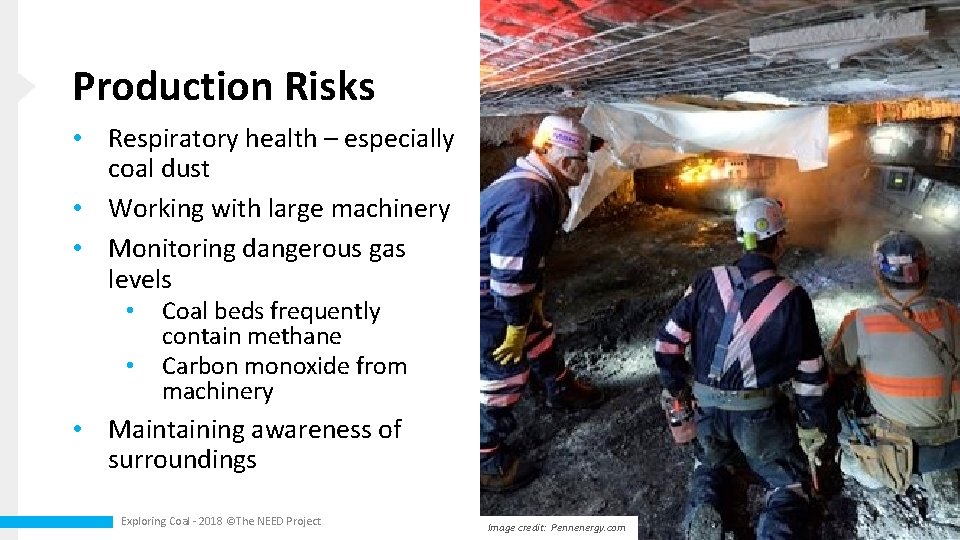 Production Risks • Respiratory health – especially coal dust • Working with large machinery