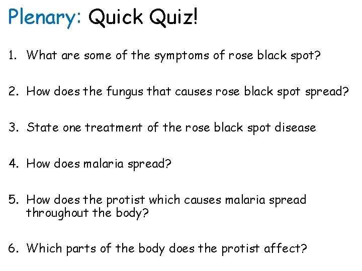 Plenary: Quick Quiz! 1. What are some of the symptoms of rose black spot?