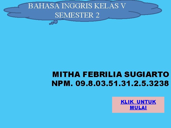 BAHASA INGGRIS KELAS V SEMESTER 2 MITHA FEBRILIA SUGIARTO NPM. 09. 8. 03. 51.