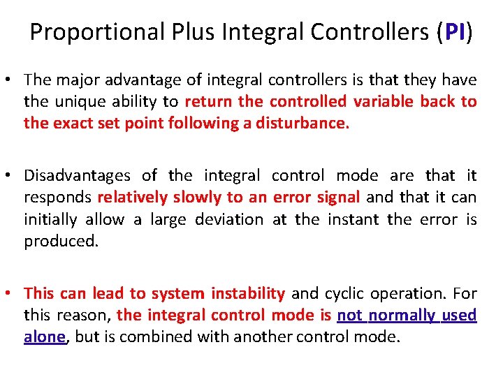 Proportional Plus Integral Controllers (PI) • The major advantage of integral controllers is that