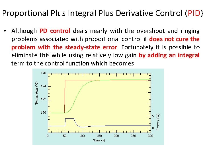 Proportional Plus Integral Plus Derivative Control (PID) • Although PD control deals nearly with