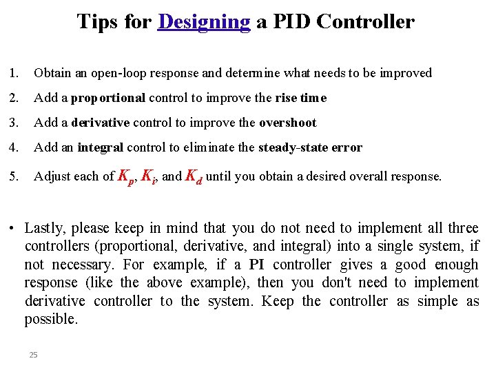 Tips for Designing a PID Controller 1. Obtain an open-loop response and determine what