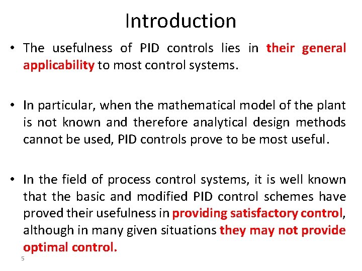 Introduction • The usefulness of PID controls lies in their general applicability to most