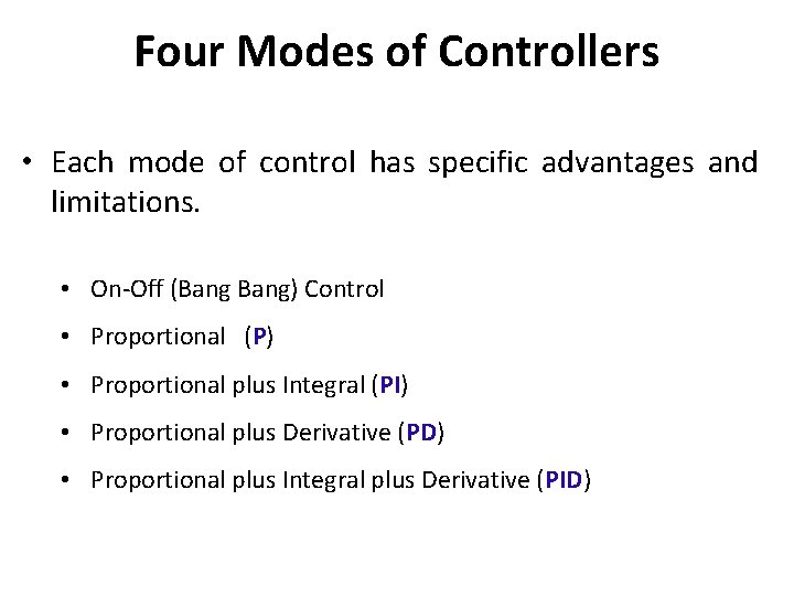 Four Modes of Controllers • Each mode of control has specific advantages and limitations.