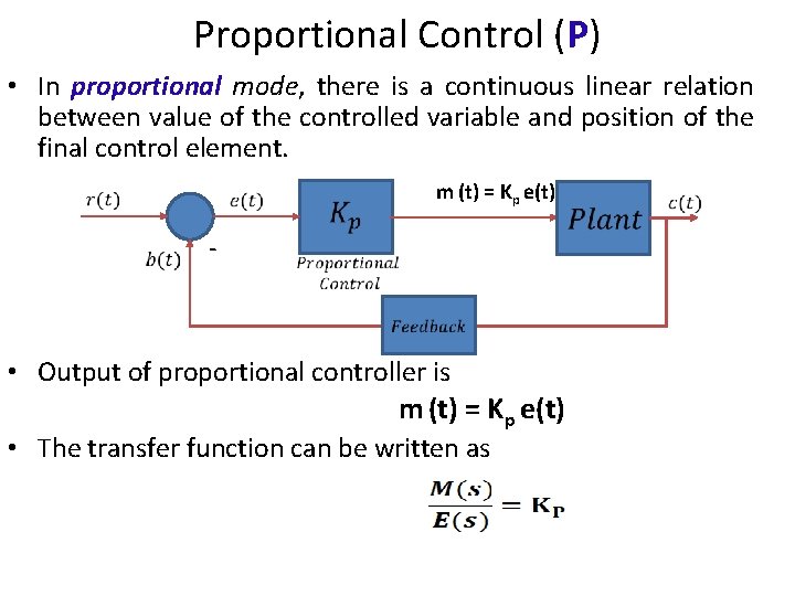 Proportional Control (P) • In proportional mode, there is a continuous linear relation between