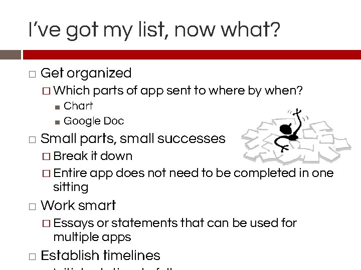 I’ve got my list, now what? � Get organized � Which parts of app