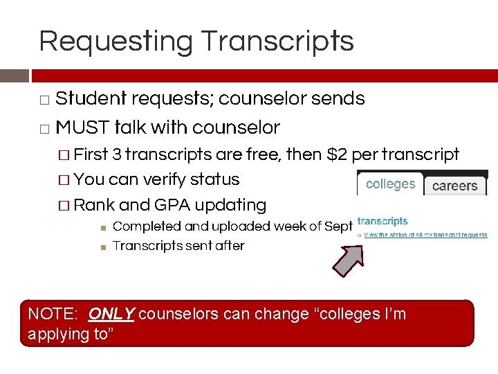 Requesting Transcripts Student requests; counselor sends � MUST talk with counselor � � First