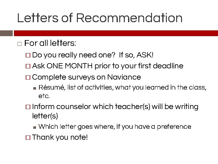 Letters of Recommendation � For all letters: � Do you really need one? If