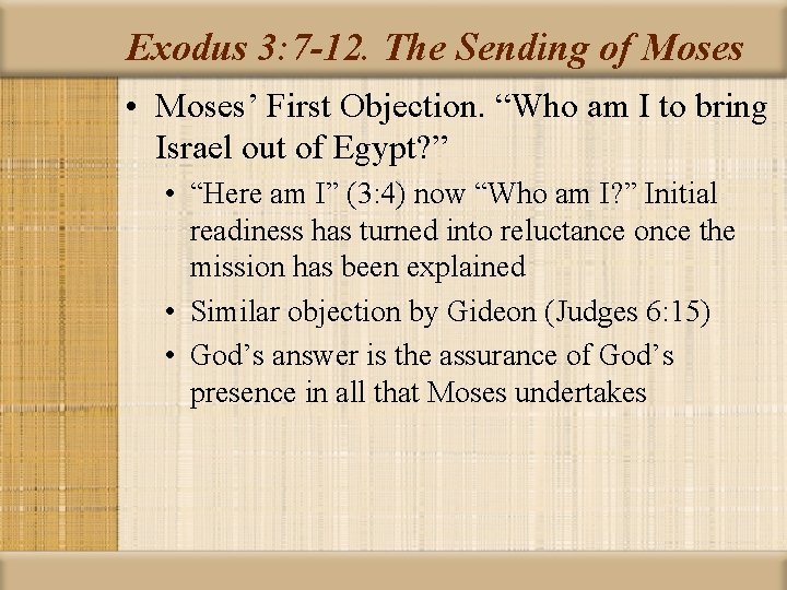 Exodus 3: 7 -12. The Sending of Moses • Moses’ First Objection. “Who am