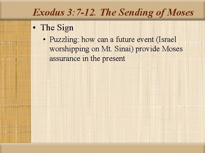 Exodus 3: 7 -12. The Sending of Moses • The Sign • Puzzling: how