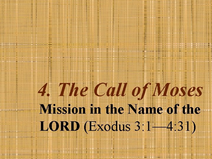 4. The Call of Moses Mission in the Name of the LORD (Exodus 3: