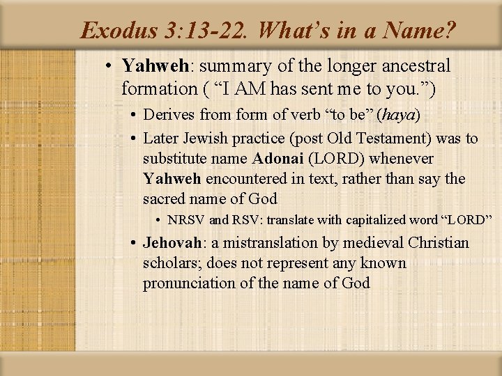 Exodus 3: 13 -22. What’s in a Name? • Yahweh: summary of the longer