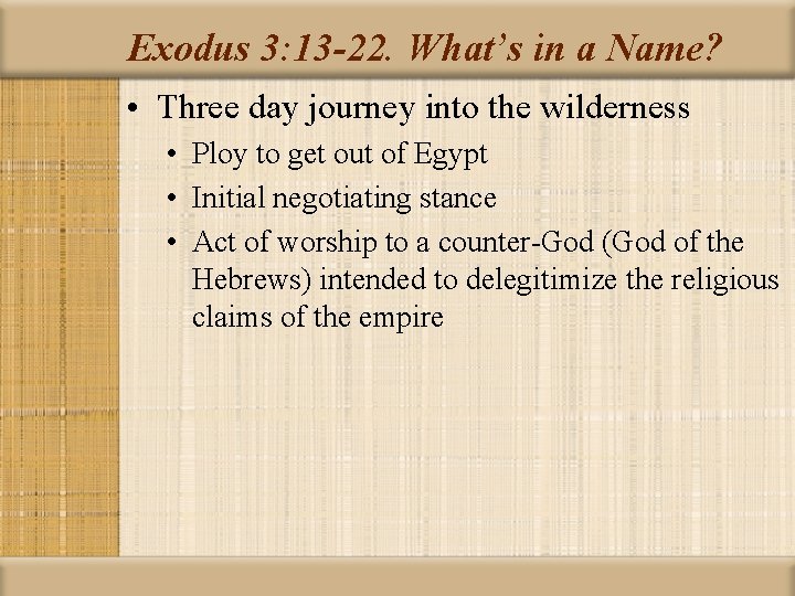 Exodus 3: 13 -22. What’s in a Name? • Three day journey into the