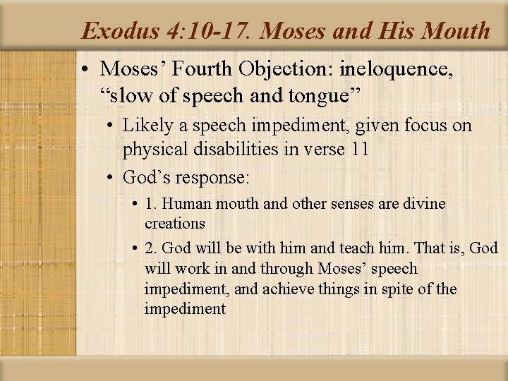 Exodus 4: 10 -17. Moses and His Mouth • Moses’ Fourth Objection: ineloquence, “slow