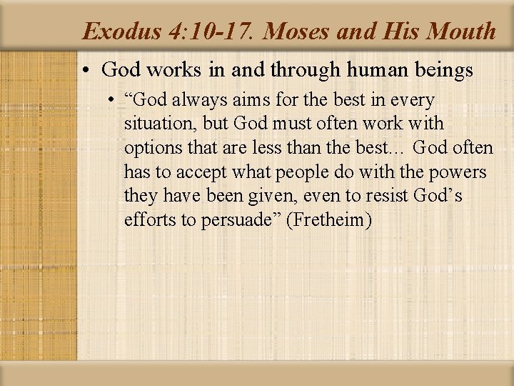 Exodus 4: 10 -17. Moses and His Mouth • God works in and through