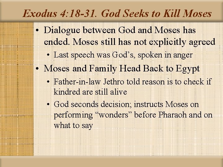 Exodus 4: 18 -31. God Seeks to Kill Moses • Dialogue between God and
