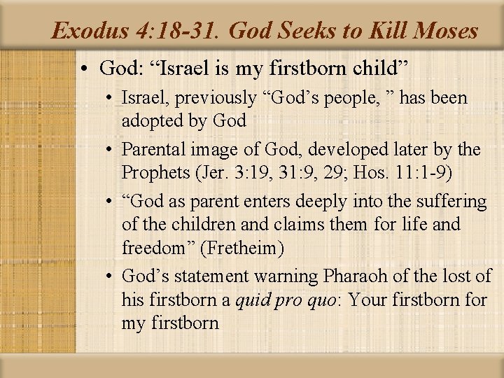 Exodus 4: 18 -31. God Seeks to Kill Moses • God: “Israel is my