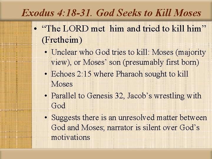 Exodus 4: 18 -31. God Seeks to Kill Moses • “The LORD met him