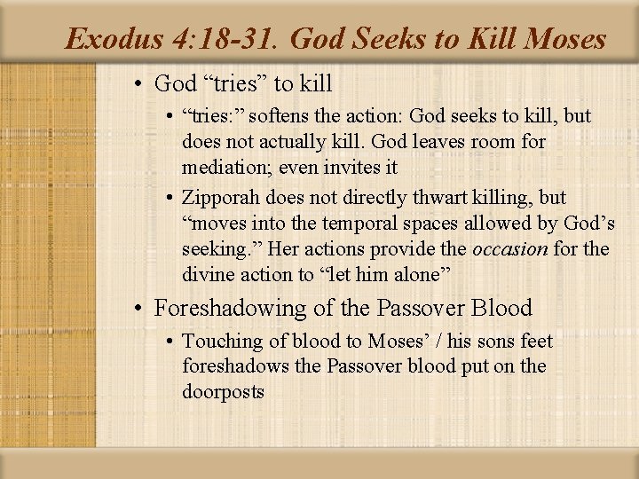 Exodus 4: 18 -31. God Seeks to Kill Moses • God “tries” to kill