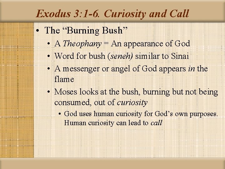 Exodus 3: 1 -6. Curiosity and Call • The “Burning Bush” • A Theophany
