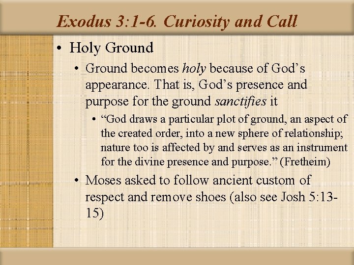 Exodus 3: 1 -6. Curiosity and Call • Holy Ground • Ground becomes holy