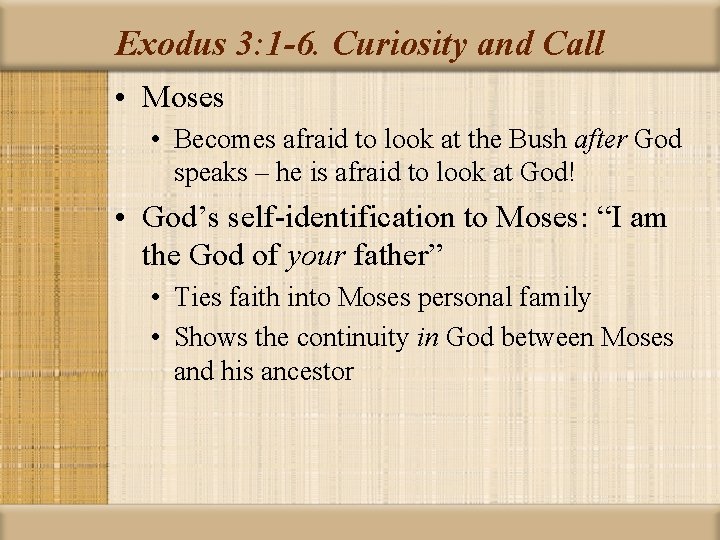 Exodus 3: 1 -6. Curiosity and Call • Moses • Becomes afraid to look