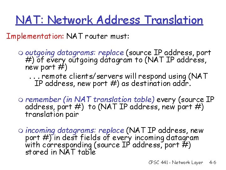 NAT: Network Address Translation Implementation: NAT router must: m outgoing datagrams: replace (source IP