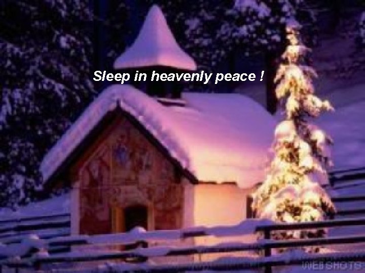 Sleep in heavenly peace ! 