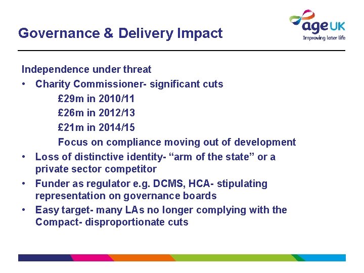 Governance & Delivery Impact Independence under threat • Charity Commissioner- significant cuts £ 29