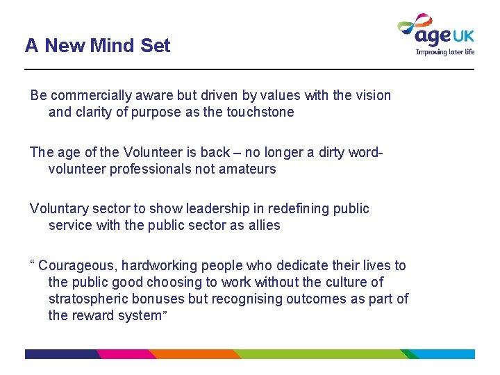 A New Mind Set Be commercially aware but driven by values with the vision