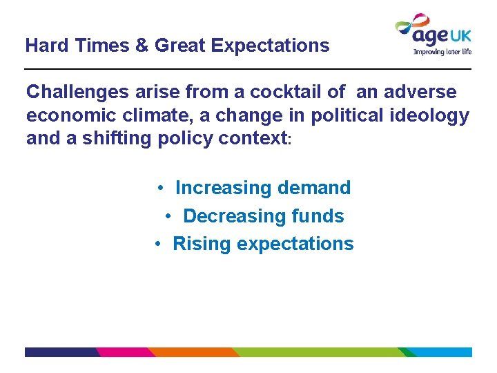 Hard Times & Great Expectations Challenges arise from a cocktail of an adverse economic