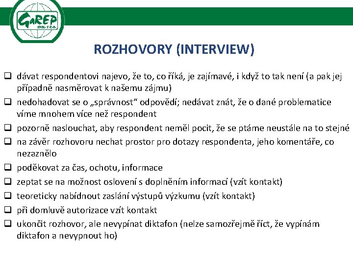 ROZHOVORY (INTERVIEW) q dávat respondentovi najevo, že to, co říká, je zajímavé, i když