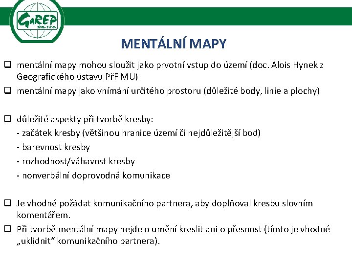MENTÁLNÍ MAPY q mentální mapy mohou sloužit jako prvotní vstup do území (doc. Alois