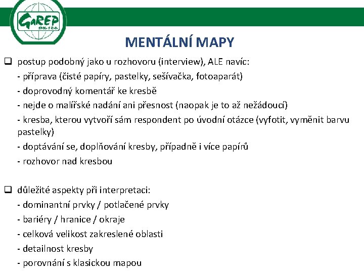 MENTÁLNÍ MAPY q postup podobný jako u rozhovoru (interview), ALE navíc: - příprava (čisté