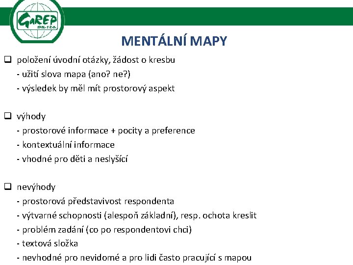 MENTÁLNÍ MAPY q položení úvodní otázky, žádost o kresbu - užití slova mapa (ano?