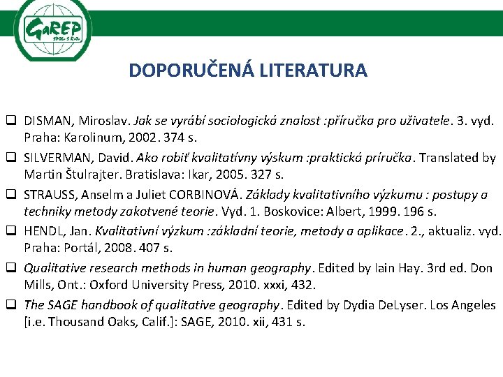 DOPORUČENÁ LITERATURA q DISMAN, Miroslav. Jak se vyrábí sociologická znalost : příručka pro uživatele.