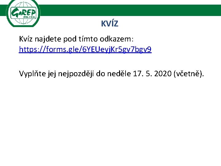 KVÍZ Kvíz najdete pod tímto odkazem: https: //forms. gle/6 YEUeyj. Kr 5 gv 7