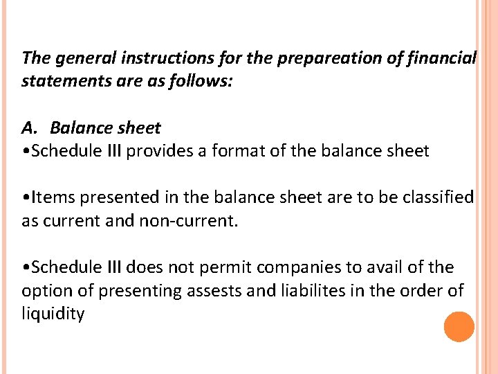 The general instructions for the prepareation of financial statements are as follows: A. Balance