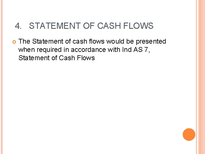 4. STATEMENT OF CASH FLOWS The Statement of cash flows would be presented when