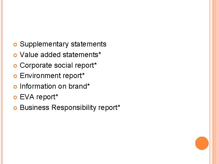 Supplementary statements Value added statements* Corporate social report* Environment report* Information on brand* EVA