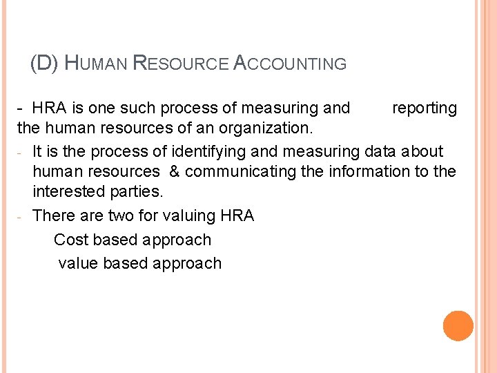 (D) HUMAN RESOURCE ACCOUNTING - HRA is one such process of measuring and reporting