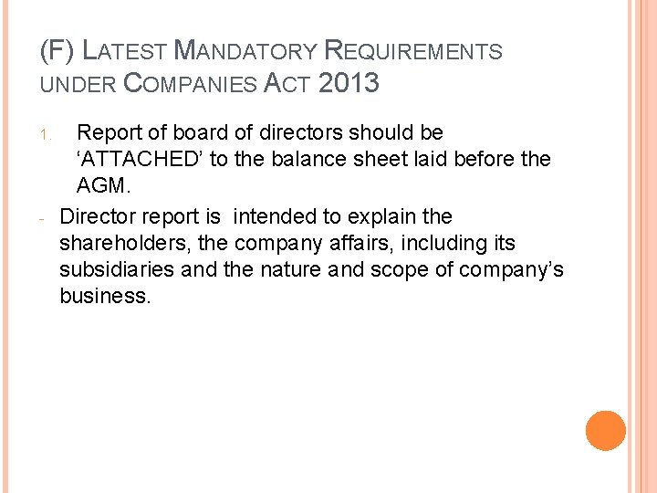 (F) LATEST MANDATORY REQUIREMENTS UNDER COMPANIES ACT 2013 1. - Report of board of
