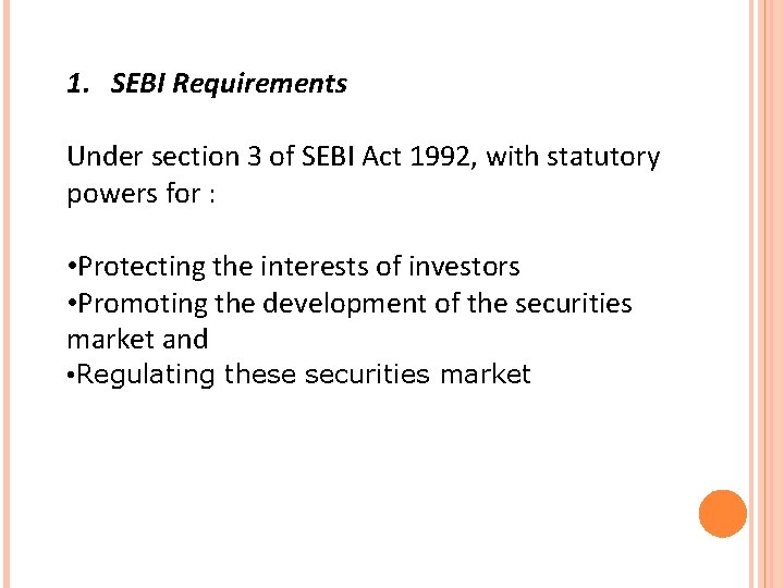 1. SEBI Requirements Under section 3 of SEBI Act 1992, with statutory powers for