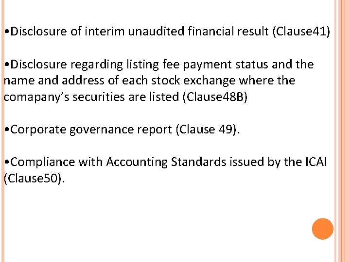  • Disclosure of interim unaudited financial result (Clause 41) • Disclosure regarding listing