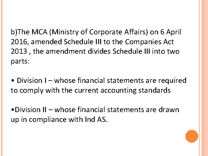 b)The MCA (Ministry of Corporate Affairs) on 6 April 2016, amended Schedule III to