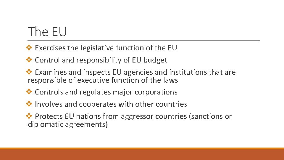 The EU v Exercises the legislative function of the EU v Control and responsibility